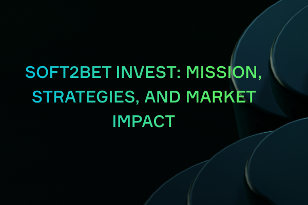 Soft2Bet Invest: Mission, Strategies, and Market Impact